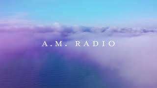 A.M. RADIO Music Video