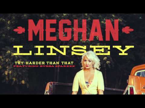 Meghan Linsey - Try Harder Than That feat  Bubba Sparxxx