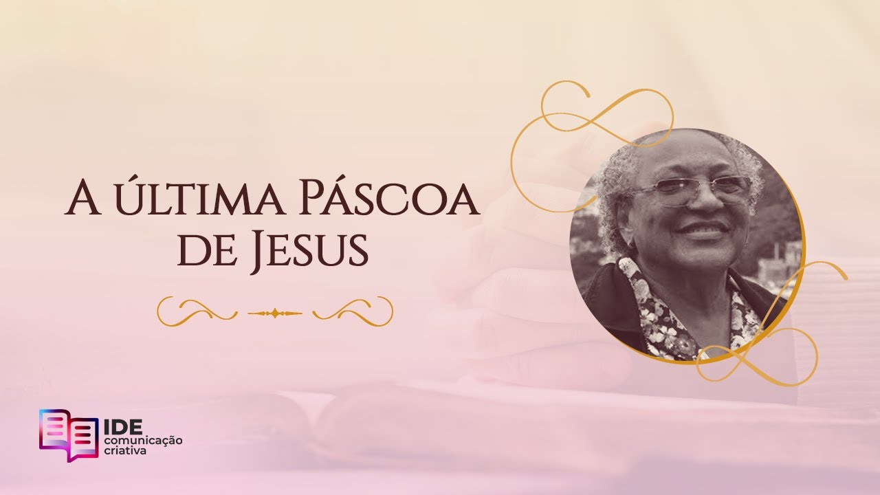 Páscoa na Bíblia - A última Páscoa de Jesus