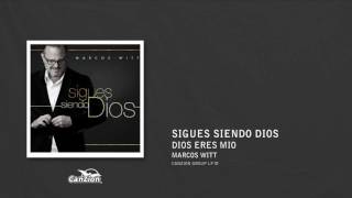 Dios eres mio - Marcos Witt