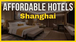 Top 10 Best Budget Hotels in Shanghai 2026 | Best Hotels in Shanghai 2026