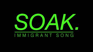 SOAK - Immigrant Song (Led Zeppelin cover)