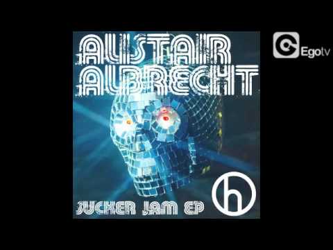 ALISTAIR ALBRECHT - SUCKER JAM EP