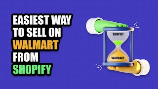Sell on Walmart With Shopify Integration App