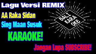Download lagu SING MAAN SUSUK - AA Raka Sidan (Original KARAOKE Remix Version) mp3 Download lagu SING MAAN SUSUK - AA Raka Sidan (Original KARAOKE Remix Version) mp3