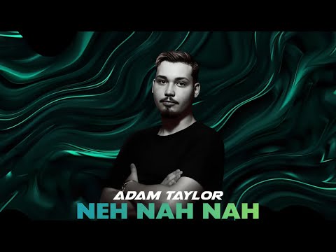 Adam Taylor - Neh Nah Nah