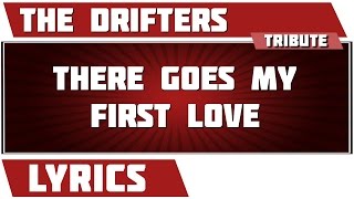 There Goes My First Love - The Drifters tribute - Lyrics