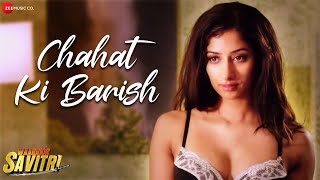 Chahat Ki Barish - Waarrior Savitri | Rajat Barmecha &amp; Niharica Raizada | Aaniya | Param Gill