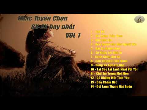 NHẠC TUYỂN CHON 8X-9X HAY NHẤT VOL 1