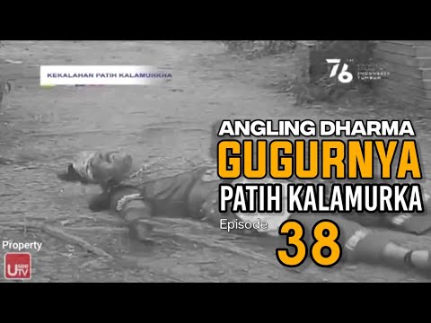 Angling Dharma - Episode 38 (Gugurnya Patih Kalamurkha)