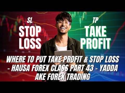 Stop Loss & Take Profit Strategy - Hausa Forex Training Part 43 - yadda ake forex trading