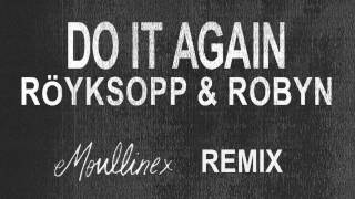 Röyksopp & Robyn - Do It Again (Moullinex Remix)