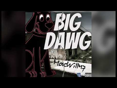 Macwill47 - Big Dawg