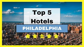 Top 5 Recommended Hotels In Philadelphia | Best Hotels In  Philadelphia