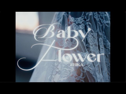 ERIKA🌸 - Baby Flower (Official Music Video)
