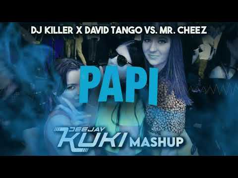 DJ Killer x David Tango vs. Mr. Cheez - Papi (DEEJAY KUKI Mashup) 2024