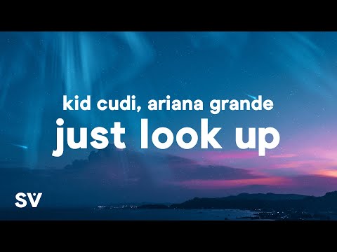 Ariana Grande, Kid Cudi - Just Look Up (Lyrics)