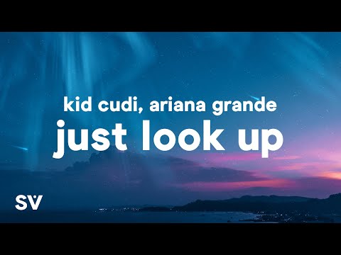 Ariana Grande, Kid Cudi - Just Look Up (Lyrics)