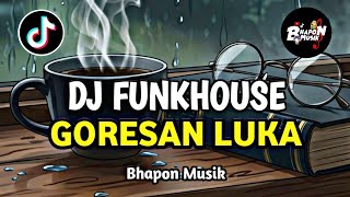 Download lagu DJ FUNKHOUSE GORESAN LUKA DJ FUNKOT FULL SONG BHAPON MUSIK PALING ENAK SAMPE AUTO BIKIN GOYANG 💃🔥 mp3