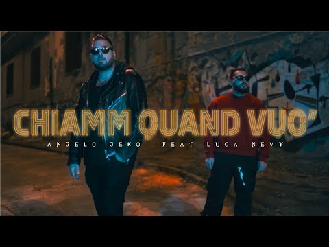 CHIAMM QUAND VUO' - Angelo Geko Feat. Luca Nevy