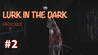 #2【ホラー】序章なら怖くないだろうと思ったことを後悔している【Lurk in the Dark：Prologue】