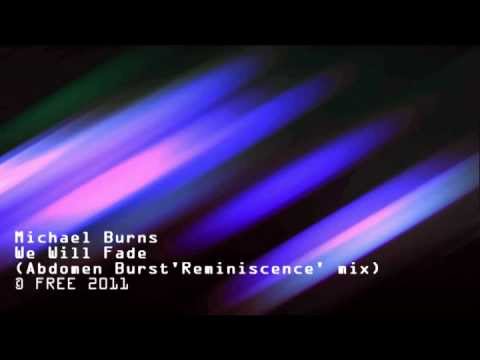 Michael Burns - We will Fade (Abdomen Burst 'Reminiscence' mix)