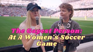 Finding The Gayest Person at a Women's Soccer Game