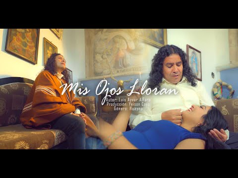 MIS OJOS LLORAN - LUIS AYVAR ALFARO