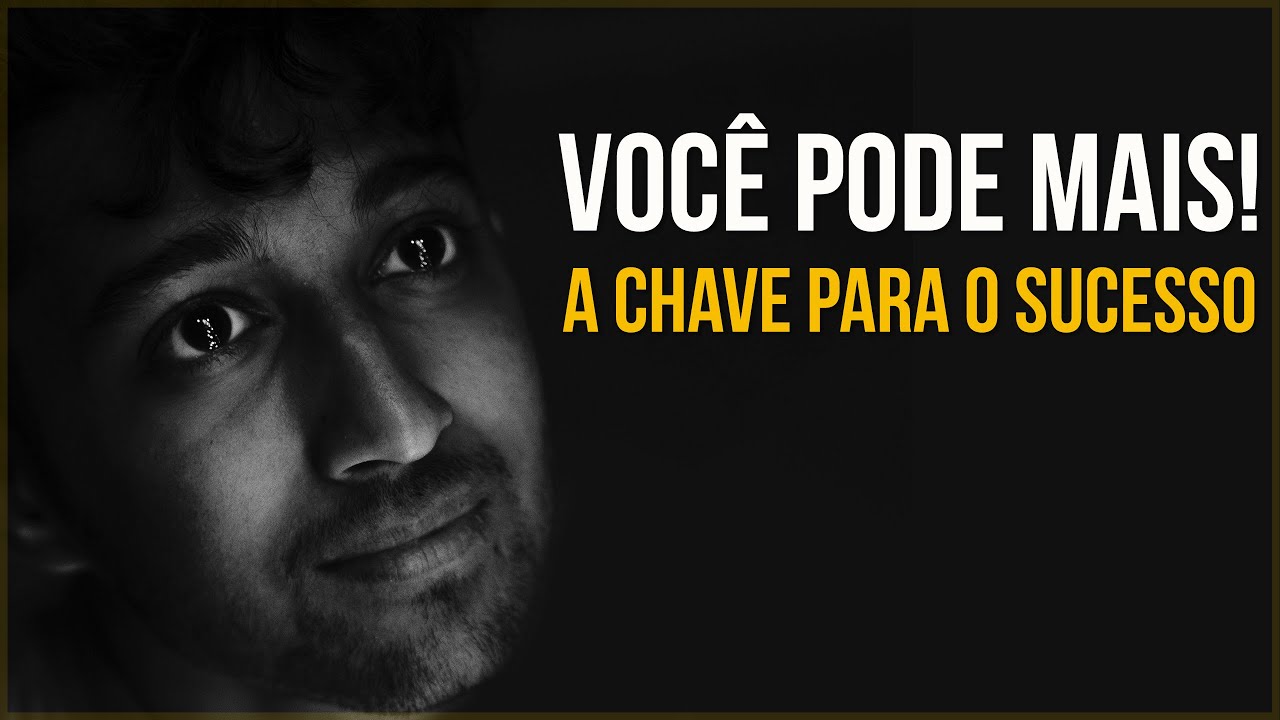 Você Pode Mais! A Chave Para o Sucesso (Motivação) - Vídeo Motivacional
