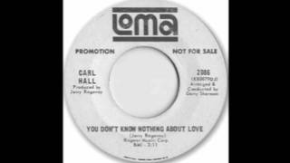 Carl Hall - You Don't Know Nothin About Love