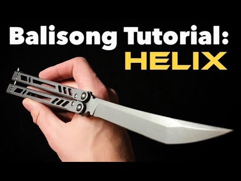 Balisong Tutorial: Helix