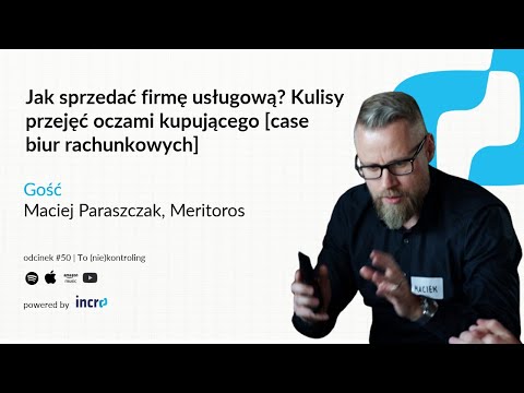 Jak sprzedać firmę usługową? Kulisy przejęć z kupującym biura rachunkowe | #50 To(nie)kontroling