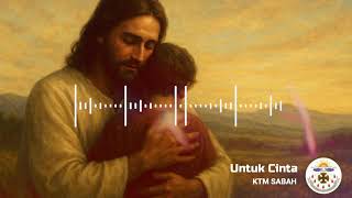 Download lagu LAGU ROHANI -  UNTUK CINTA | KTM Worship (SEMUA UNTUK CINTA) ROMA 12:1 mp3