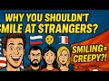 Why Smiling At Strangers Is RUDE In These Countries Culture Shock Explained