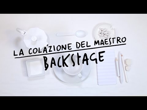 LA COLAZIONE DEL MAESTRO backstage