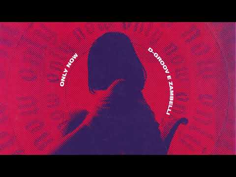 D-Groov & Zambelli - Only Now