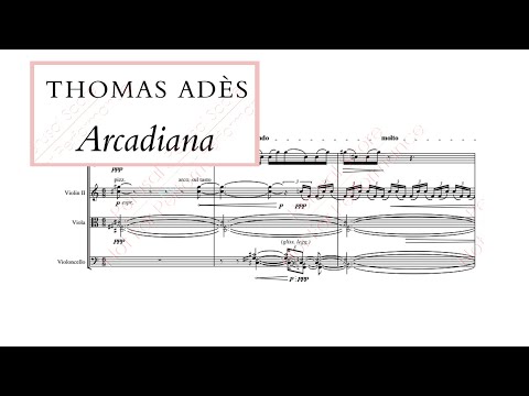 Thomas Adès - Arcadiana [Score Video]
