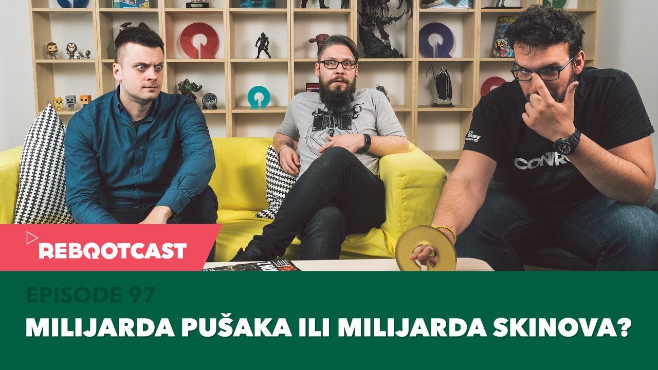 Rebootcast / Episode 97 / Milijarda pušaka ili milijarda skinova?
