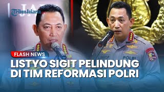 Banyak Desakan Kapolri Dicopot, Jenderal Listyo Sigit Malah Jadi Pelindung di Tim Reformasi Polri
