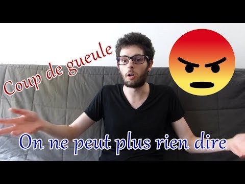 Coup de gueule - On ne peut plus rien dire  !