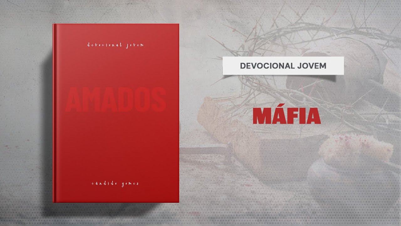 Meditações Jovem: 28 de Outubro - MÁFIA | Amados