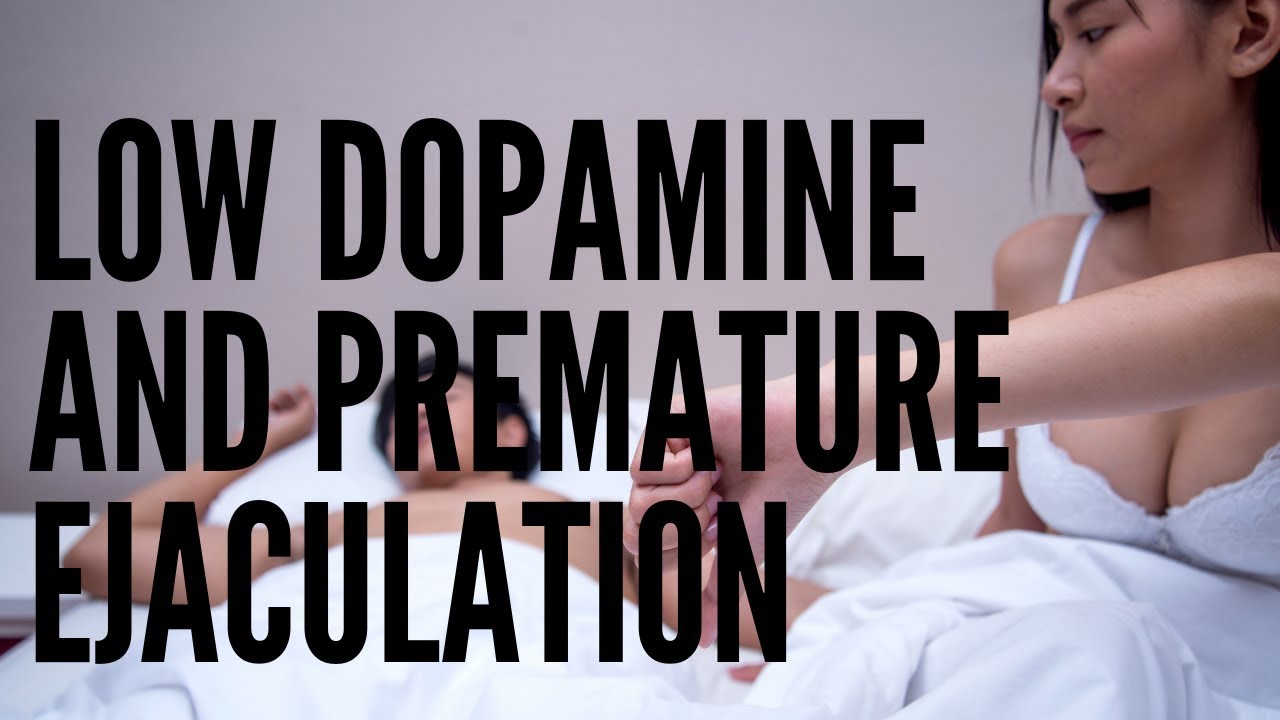 Low Dopamine & Premature Ejaculation - YouTube