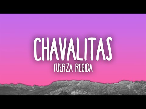 Fuerza Regida - CHAVALITAS