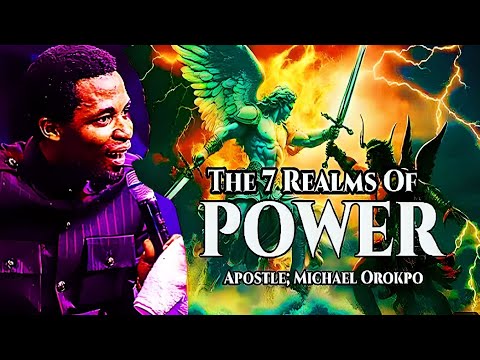 The Seven (7) Realms of power 🔥 Apostle Michael Orokpo 🔥 Kingdom Legislators