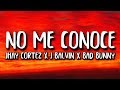 Jhay Cortez, J. Balvin, Bad Bunny - No Me Conoce Remix (Letra/Lyrics) Jhay Cortez, J. Balvin, Bad Bunny - No Me Conoce Remix (Letra/Lyrics)