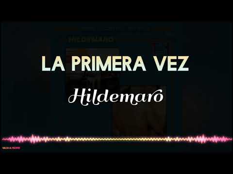 LA PRIMERA VEZ - Hildemaro/Letra/ Salsa/Cali