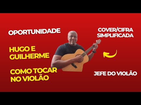 Oportunidade - Hugo e Guilherme