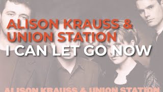 Alison Krauss &amp; Union Station - I Can Let Go Now (Official Audio)