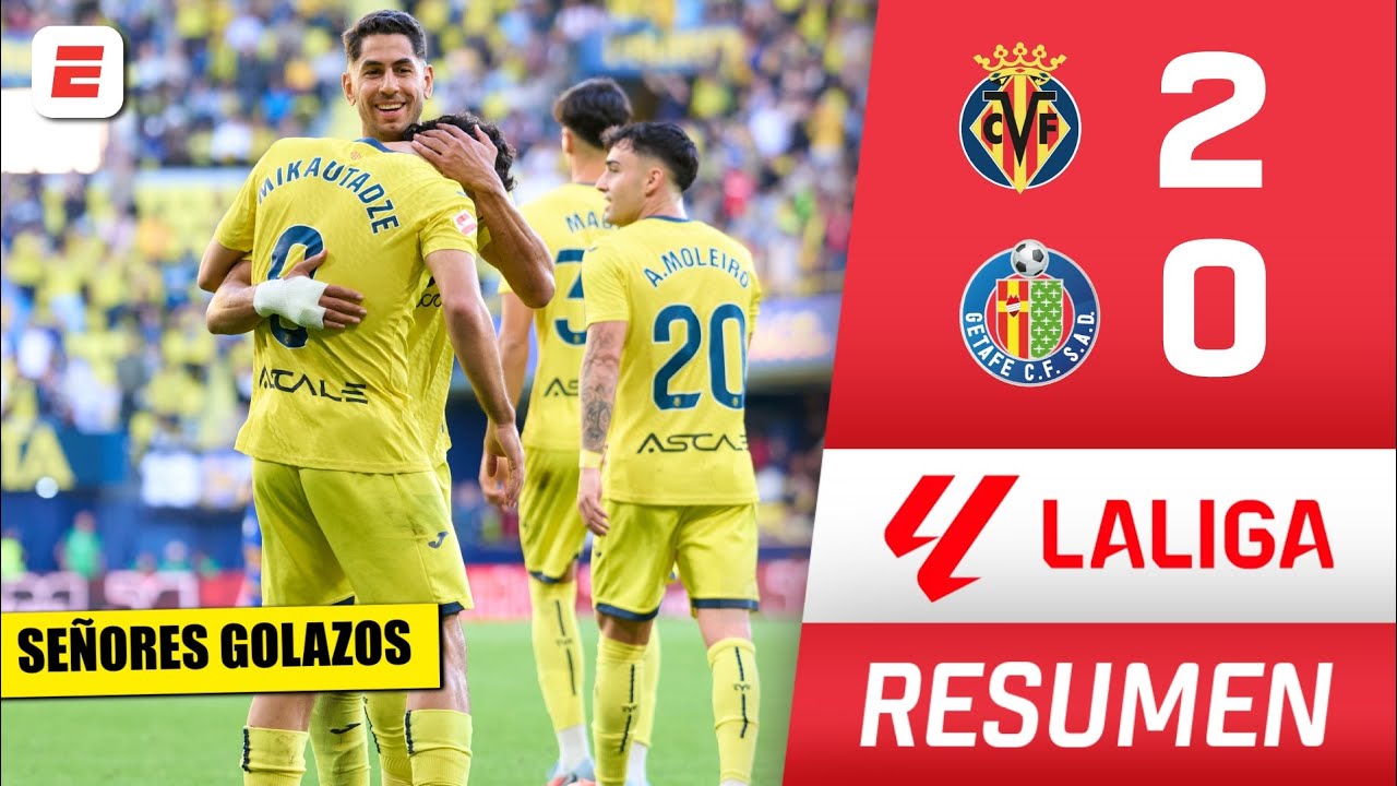 VILLARREAL se mantiene CERCA de REAL MADRID y BARCELONA tras TRIUNFAZO vs GETAFE | Resumen | La Liga