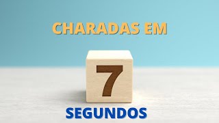 CHARADAS EM 7 SEGUNDOS